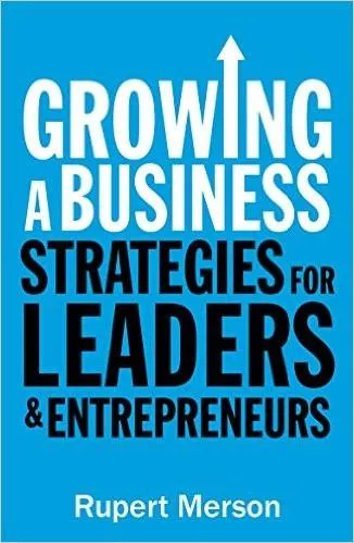 Growing a Business: Strategies for leaders and entrepreneurs