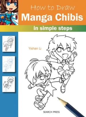 How to Draw: Manga Chibis : In Simple Steps by Yishan Li