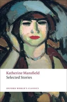 Katherine Mansfield: Selected Stories n/e (Oxford World's Classics) [2008] paperback