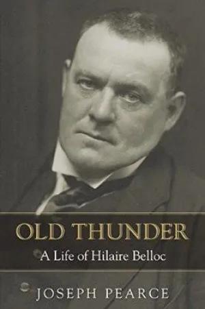 Old Thunder: A Life of Hilaire Belloc